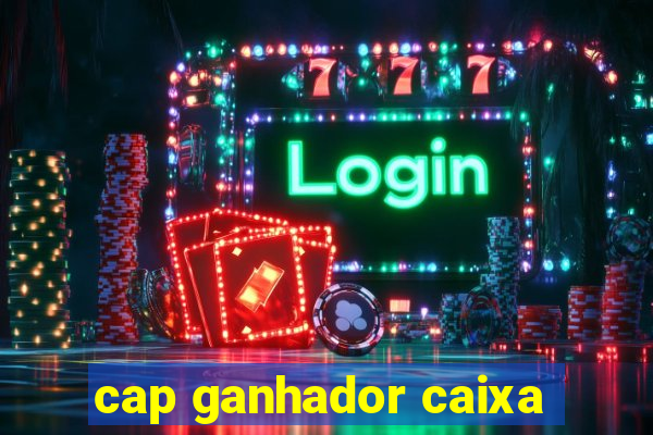 cap ganhador caixa